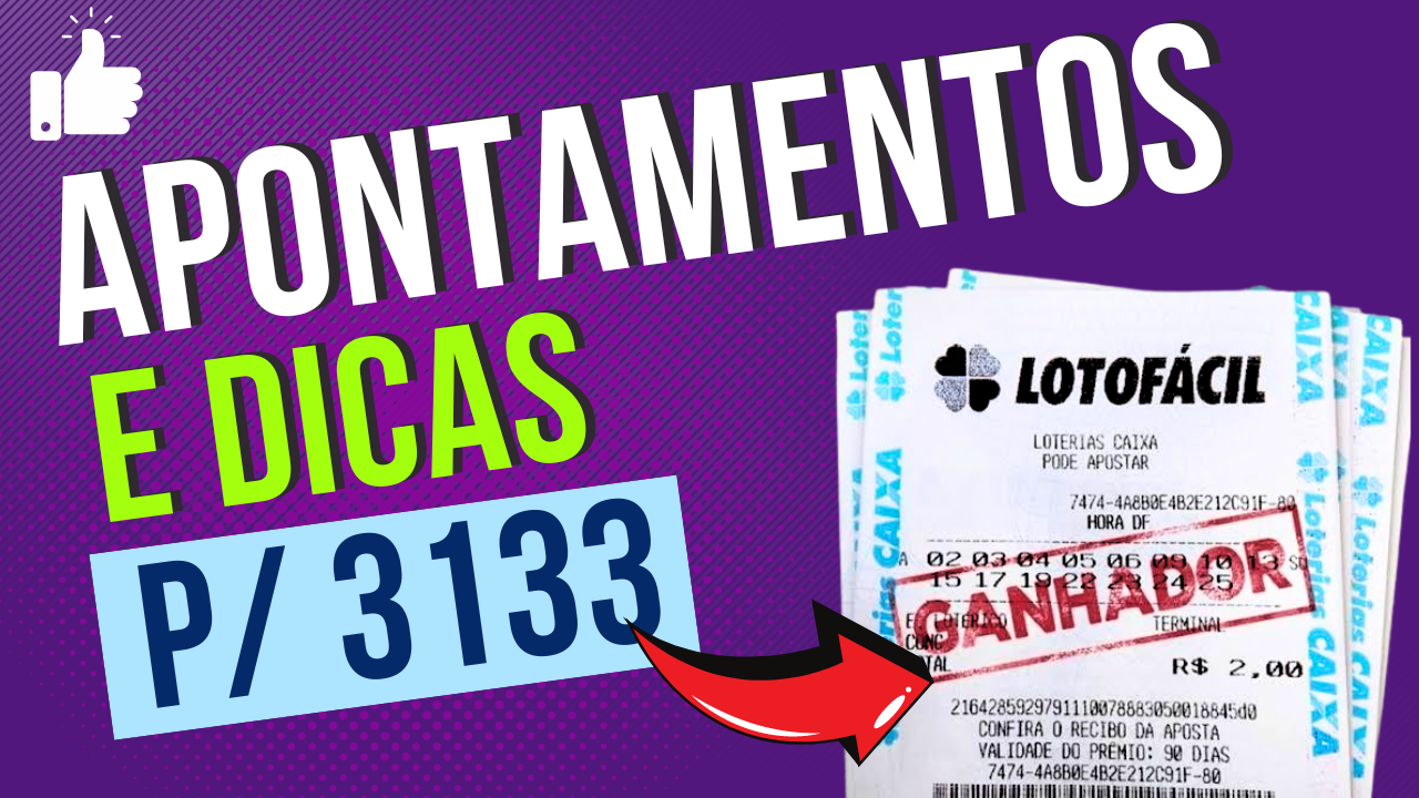 Apontamentos e Dicas para Lotofácil 3133 Lotofácil de Hoje